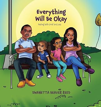 Everything Will Be Okay: Dealing with Grief and Loss
