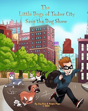 The Little Dogs of Tudor City Save the Dog Show